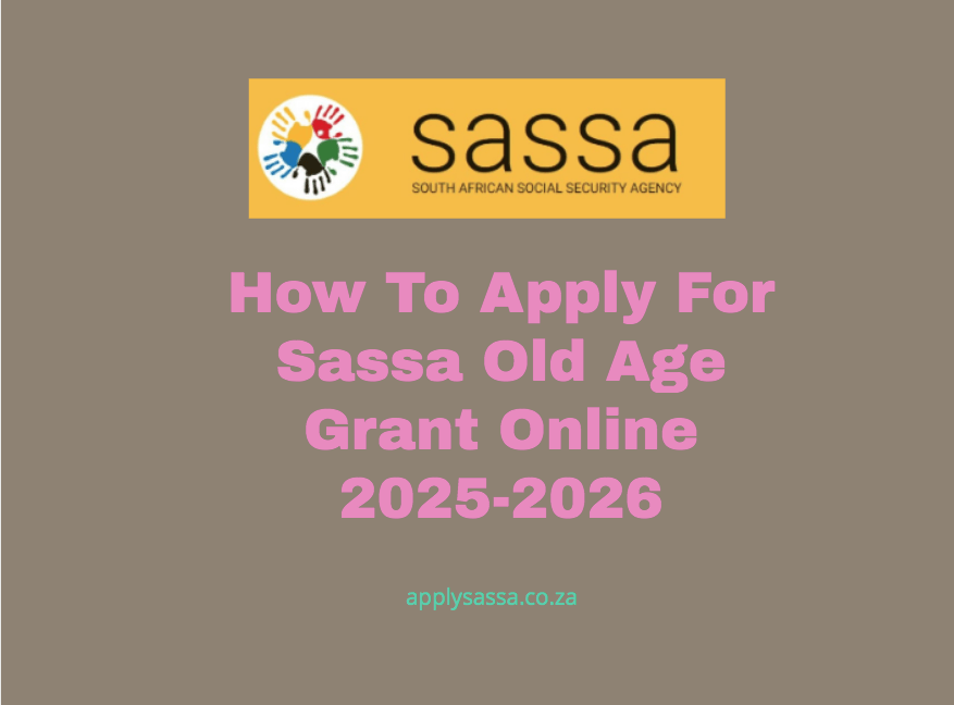 How To Apply For Sassa Old Age Grant Online 2025 2026