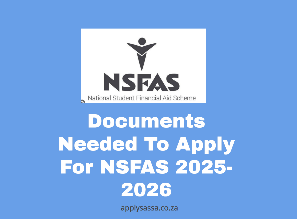 Documents Needed To Apply For NSFAS 2025 2026 SASSA Grant 2025