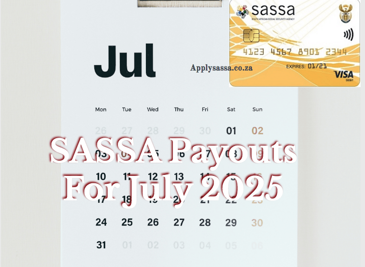 SASSA Payouts For July 2025 SASSA Grant 2024