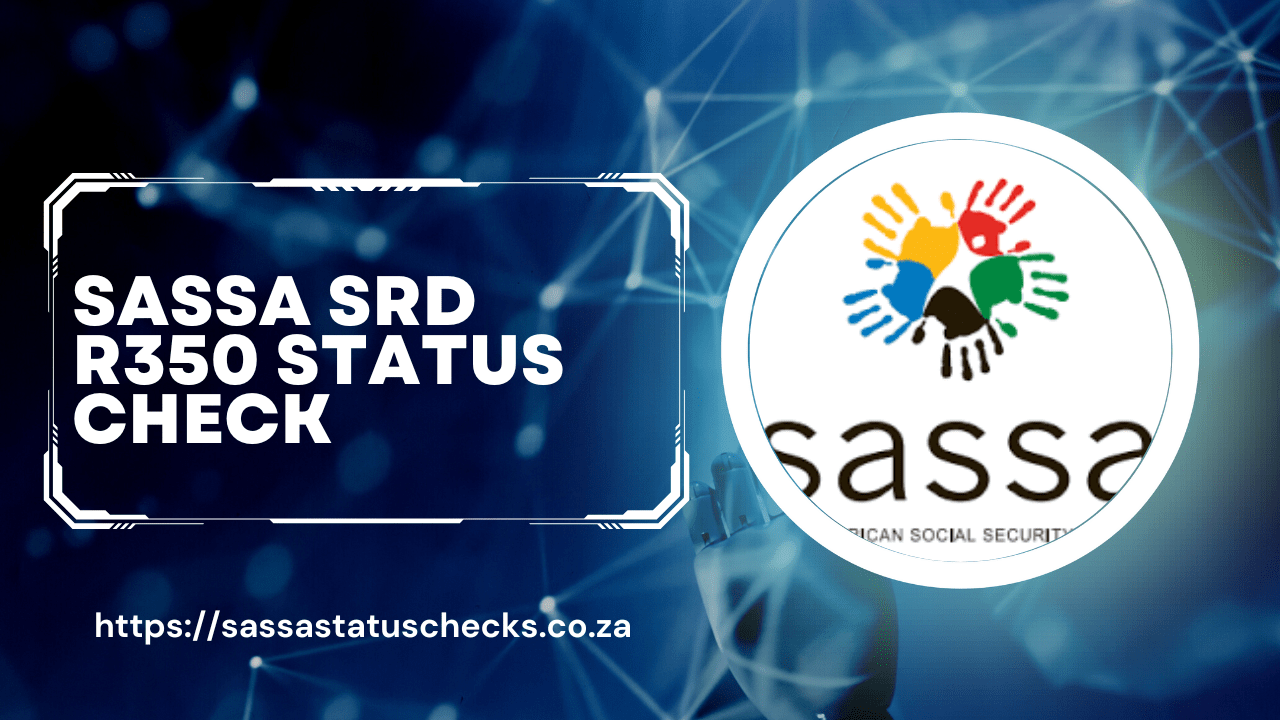 SASSA SRD R350 Grant Status Check 20242025 SASSA Grant 2024