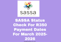 SASSA Status Check For R350 Payment Dates For March 2025-2026