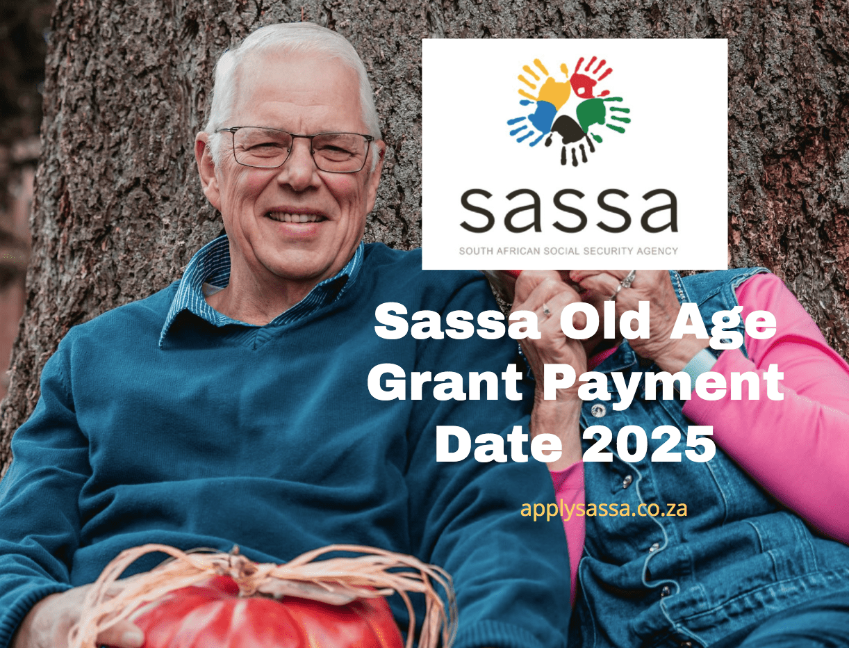 Sassa Old Age Grant Payment Date 2025 SASSA Grant 2025