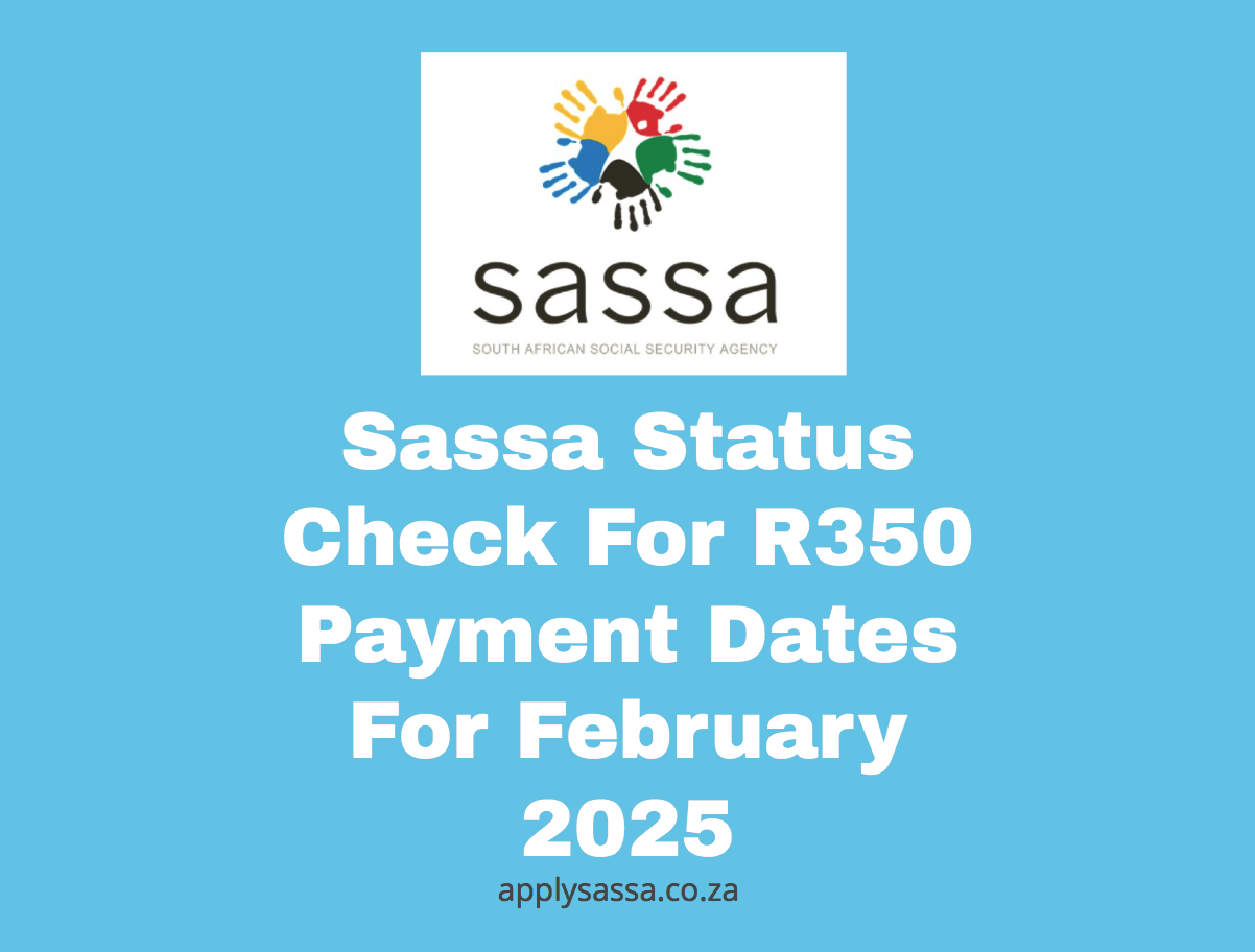 Sassa Status Check For R350 Payment Dates For February 2025