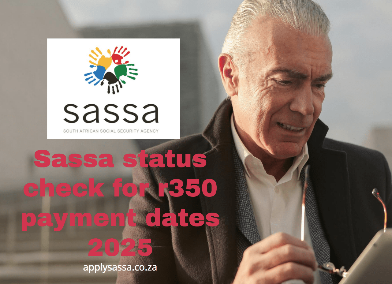 Sassa status check for r350 payment dates 2025 SASSA Grant 2025