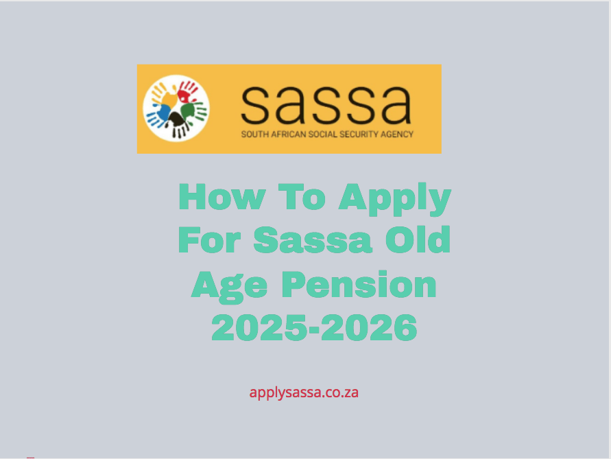 How To Apply For Sassa Old Age Pension 20252026 SASSA Grant 2025