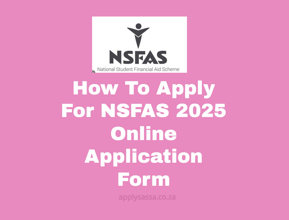 How To Apply For NSFAS 2025 Online Application Form - SASSA Grant 2025