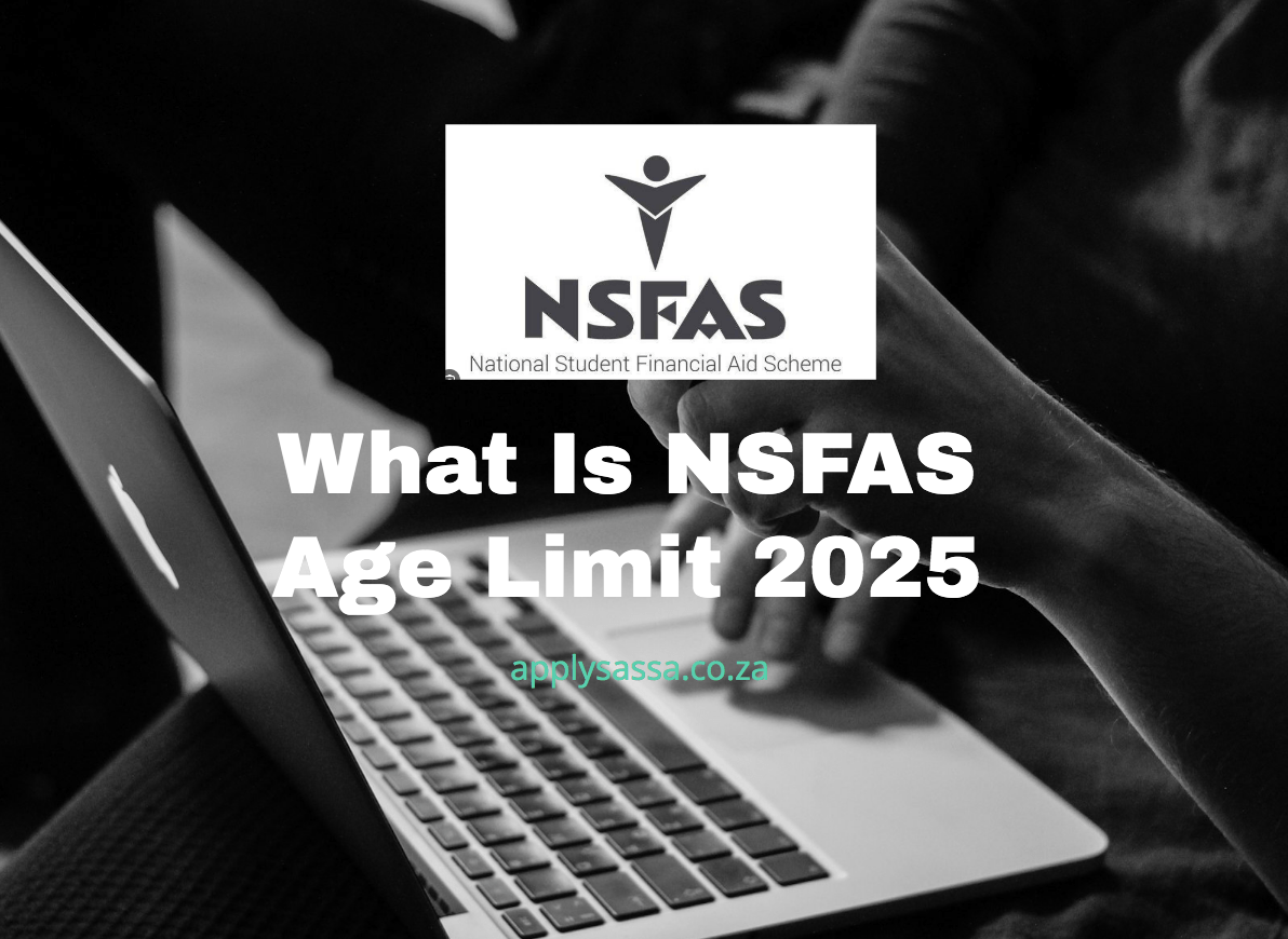 What Is NSFAS Age Limit 2025 SASSA Grant 2025