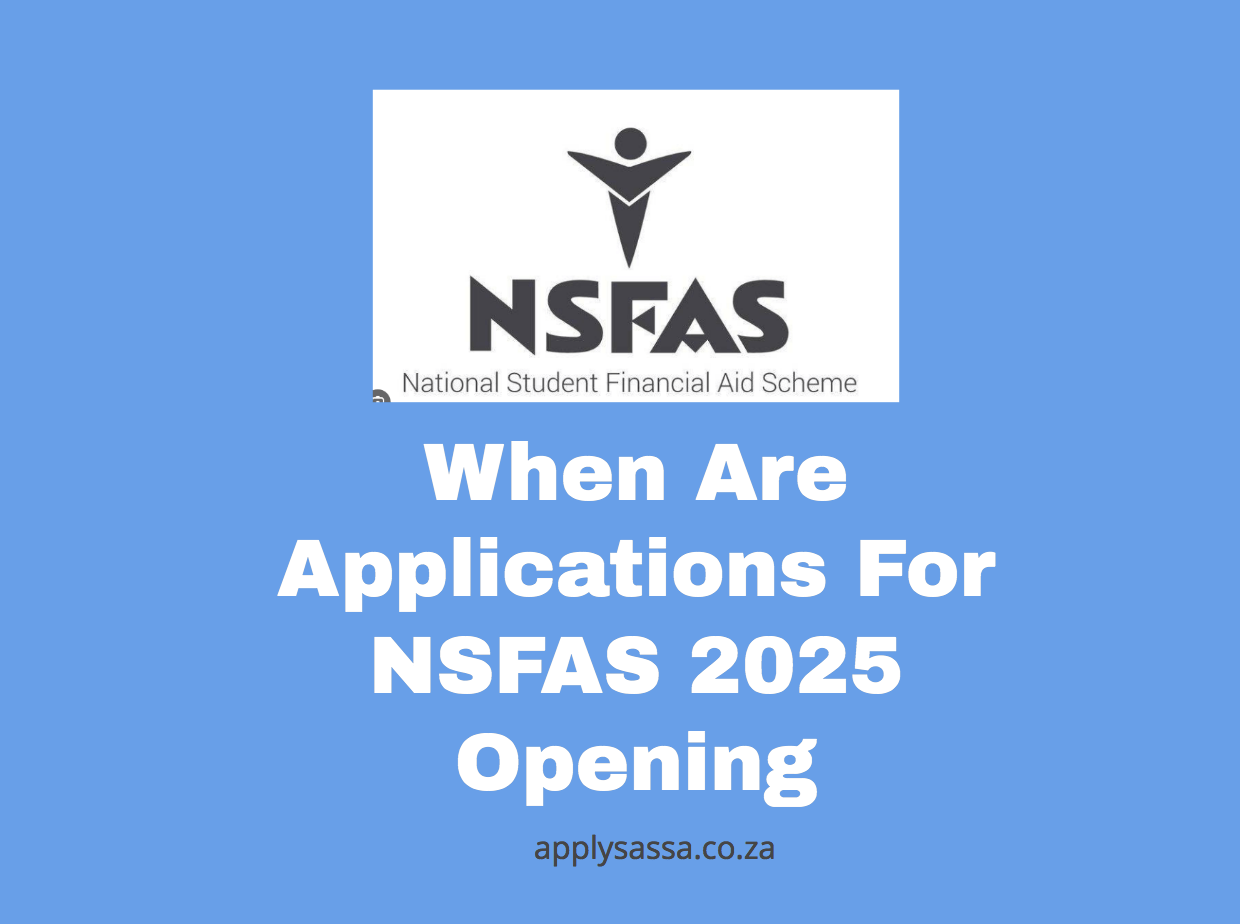 When Are Applications For NSFAS 2025 Opening - SASSA Grant 2024